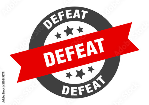 defeat sign. defeat round ribbon sticker. defeat tag