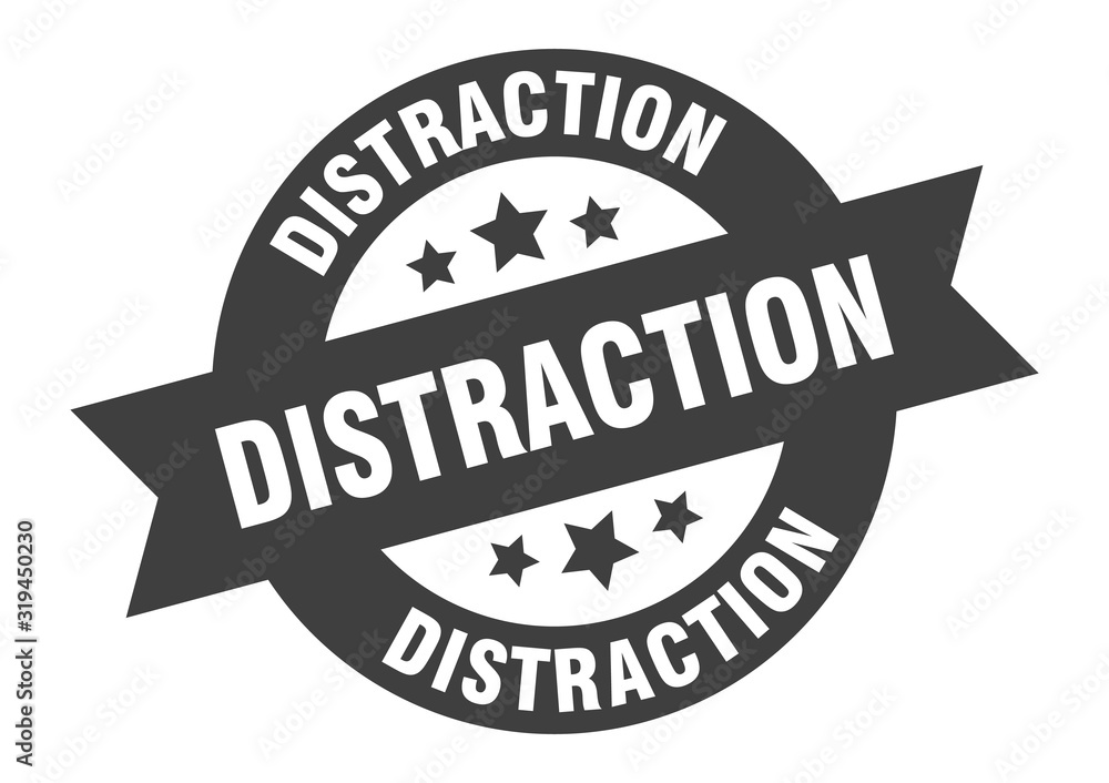 distraction sign. distraction round ribbon sticker. distraction tag