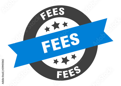 fees sign. fees round ribbon sticker. fees tag