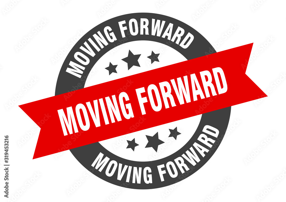Obraz premium moving forward sign. moving forward round ribbon sticker. moving forward tag