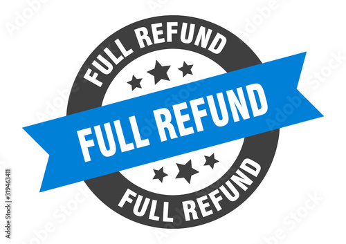 full refund sign. full refund round ribbon sticker. full refund tag