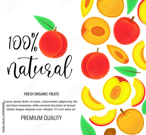 Vector background with peach, whole and pieces. Vector stock illustration isolated on white background. Card design with fruits. Product information and lettering "100% natural". 