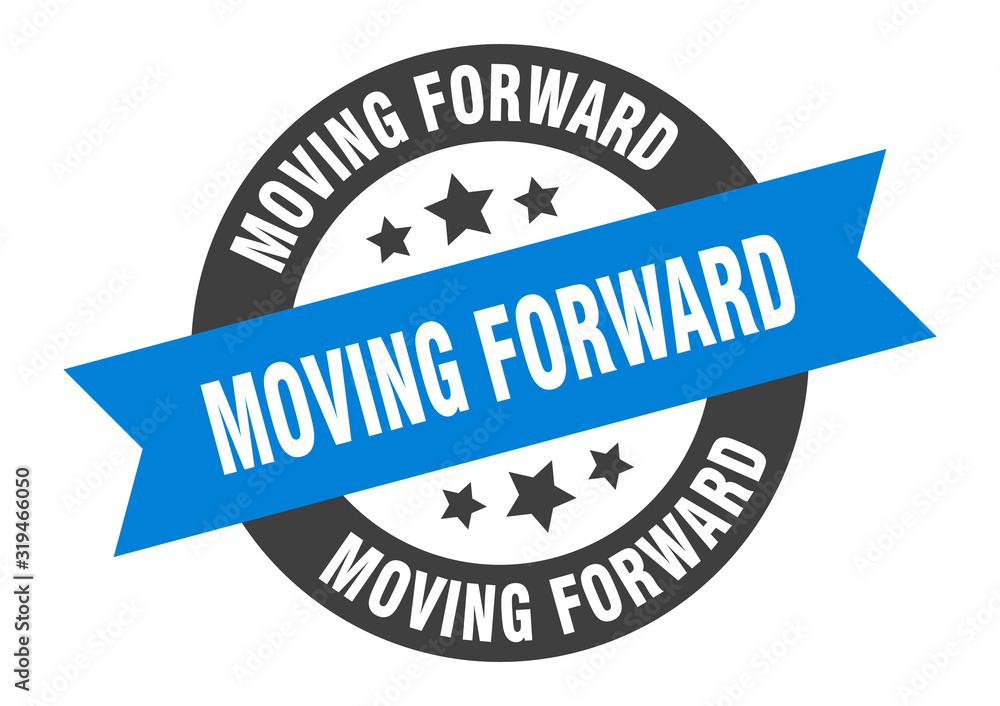 Fototapeta premium moving forward sign. moving forward round ribbon sticker. moving forward tag