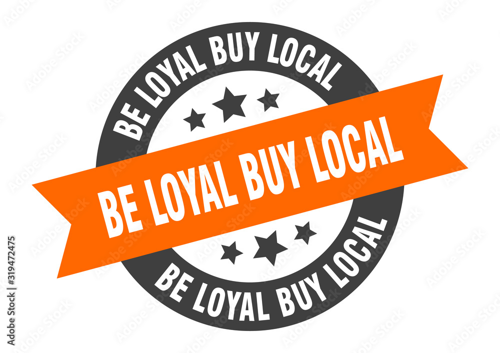 Obraz premium be loyal buy local sign. be loyal buy local round ribbon sticker. be loyal buy local tag