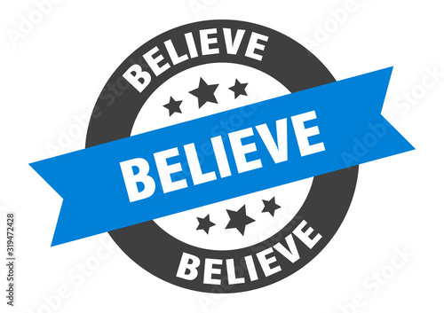 believe sign. believe round ribbon sticker. believe tag