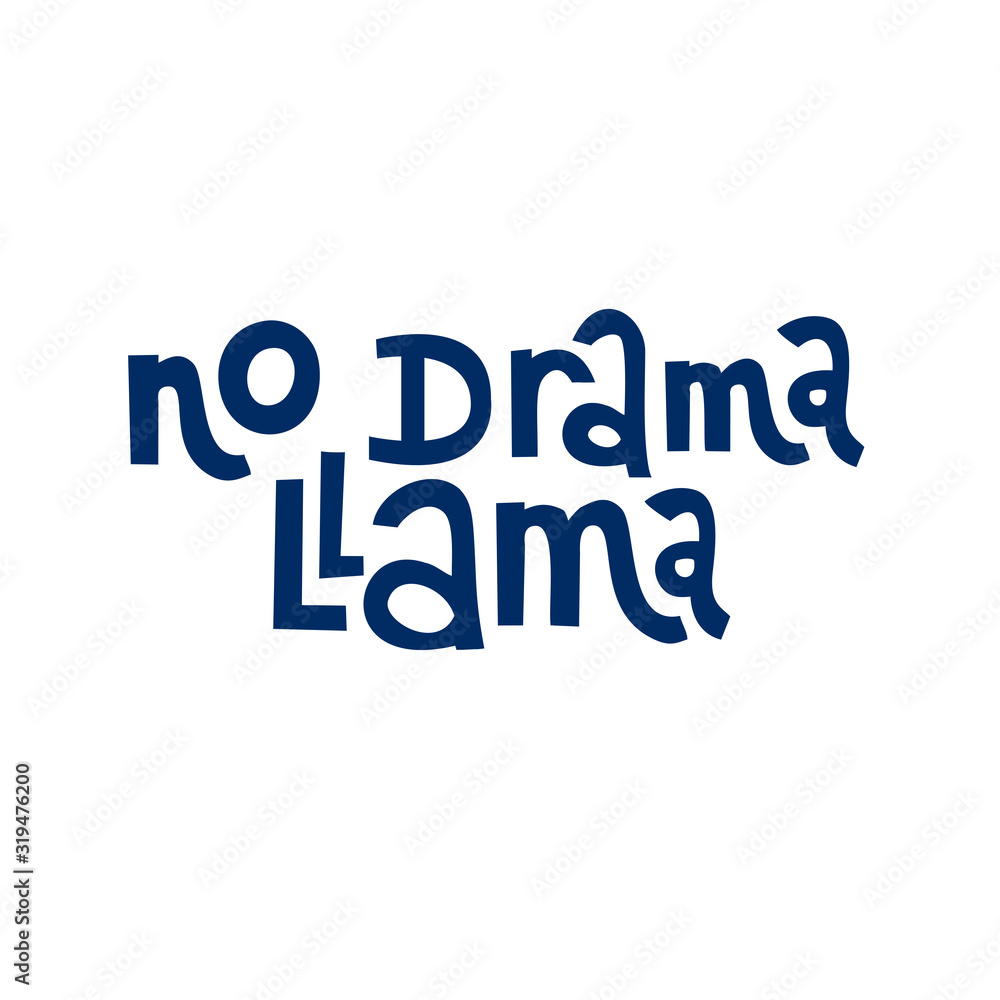 Funny hand-drawn lettering phrase: No drama Llama. Print can be used for greeting card, mug, brochures, poster, label, sticker etc. Isolated phrase on white background