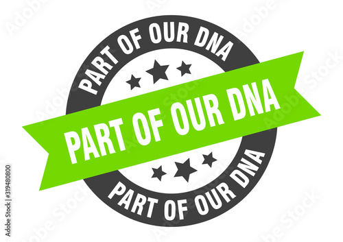 part of our dna sign. part of our dna round ribbon sticker. part of our dna tag