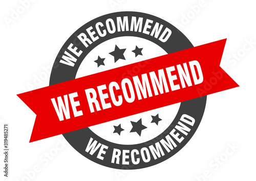 we recommend sign. we recommend round ribbon sticker. we recommend tag