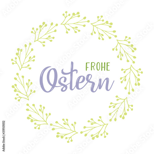 Hand sketched "Frohe Ostern" German text with floral wreath as logotype and icon, translated "Happy Easter". Drawn lettering for postcard, card, invitation, poster, label, sticker, banner 