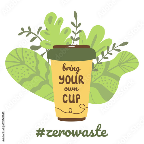 Bring your own cup lettering text Reusable concept Eco friendly Recycle logo mug green leaves vector design