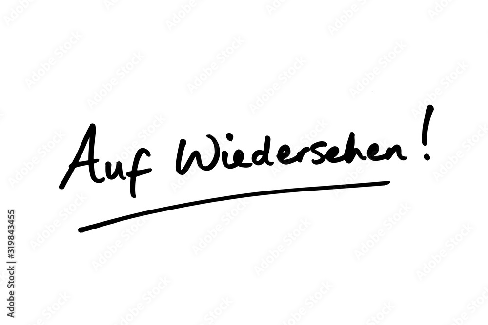 Auf Wiedersehen - the German phrase for Goodbye Auf Wiedersehen - the German phrase for Goodbye