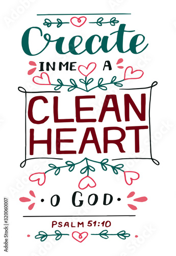 Hand lettering with bible verse Create in me a clean heart O God. Psalm.