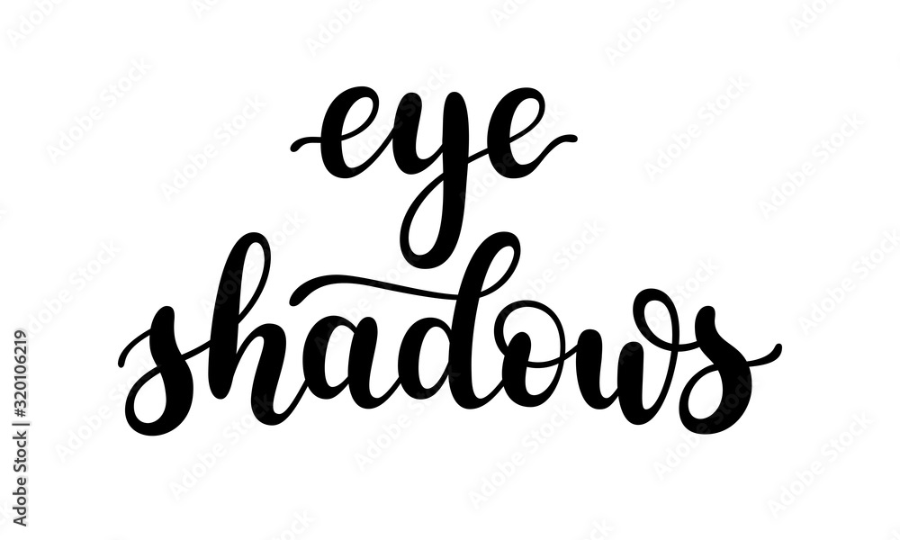 Eye shadows - black handwritten lettering isolated on white background. Modern inscription for salons, beauty shops.