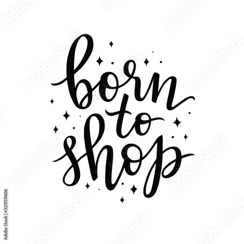 born to shop, vector hand lettering composition