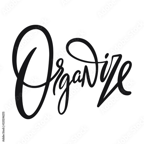 Organize word lettering. Black ink. Vector illustration. Isolated on white background.