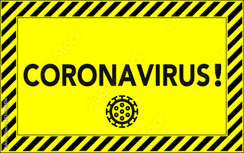 inscription coronavirus on the yellow sign. the concept of danger, epidemic