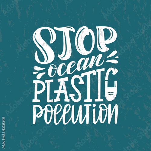 Stop ocean plastic pollution typography poster. Enviroments problems and ecology activism vector concept. Stop ocean pollution lettering text. Illustration EPS 10 photo