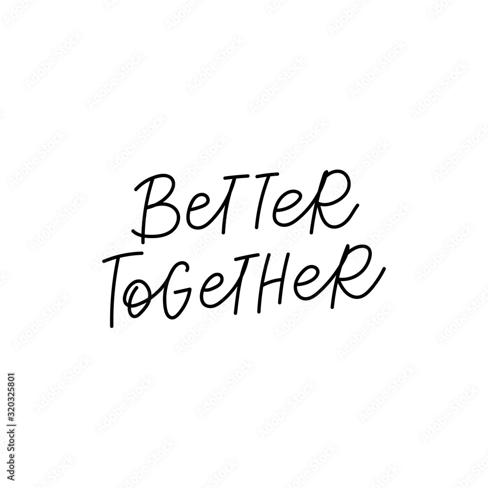 Better together calligraphy quote lettering