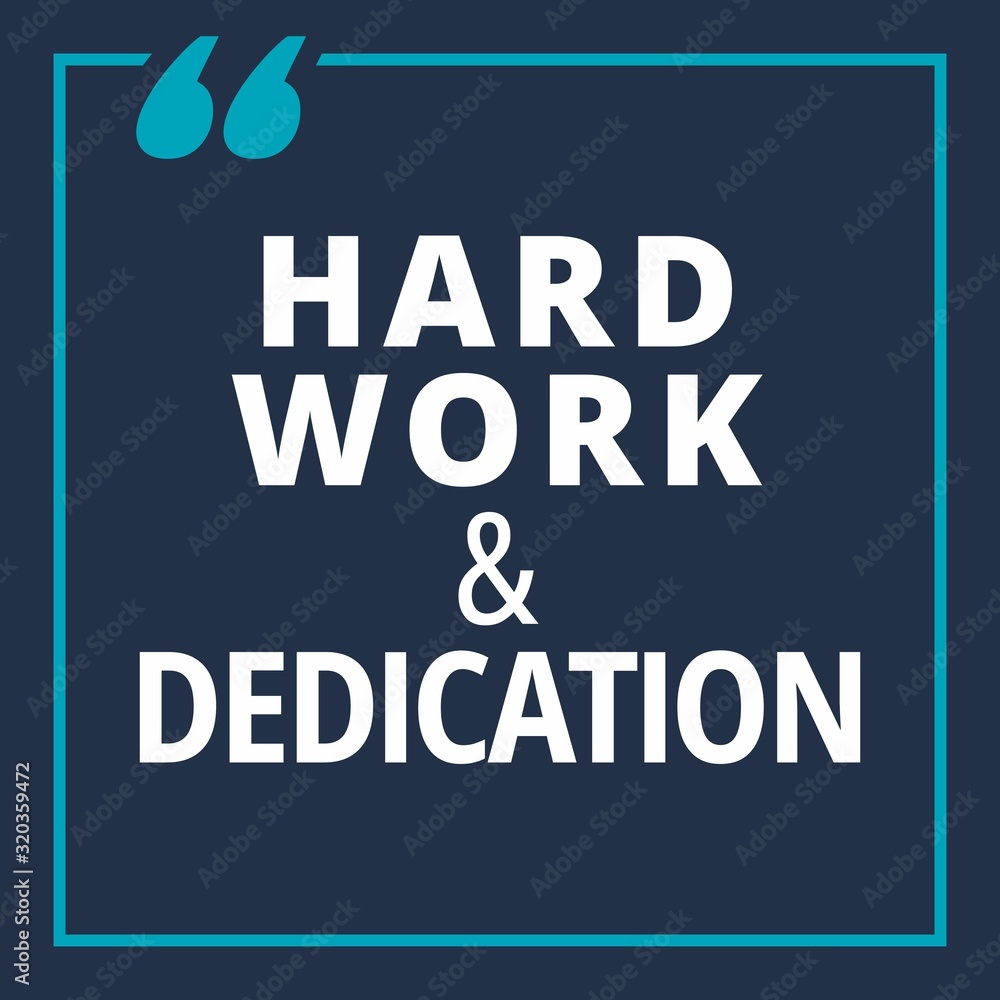 Obraz premium Hard work and dedication - quotes about working hard