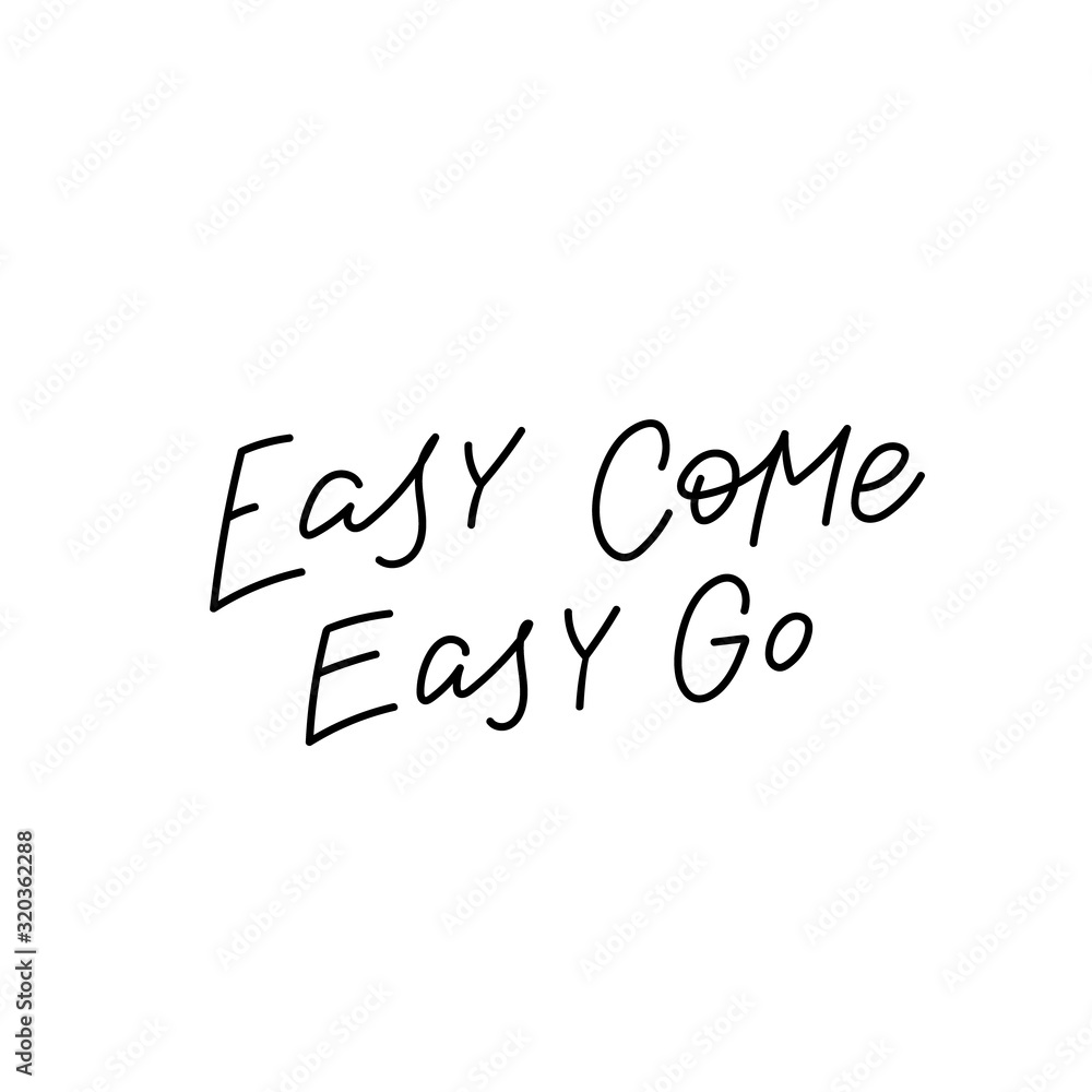 Easy come go calligraphy quote lettering