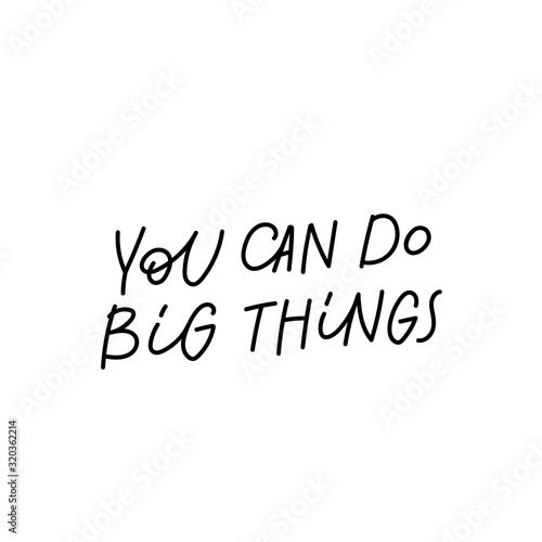 You can do big things calligraphy quote lettering