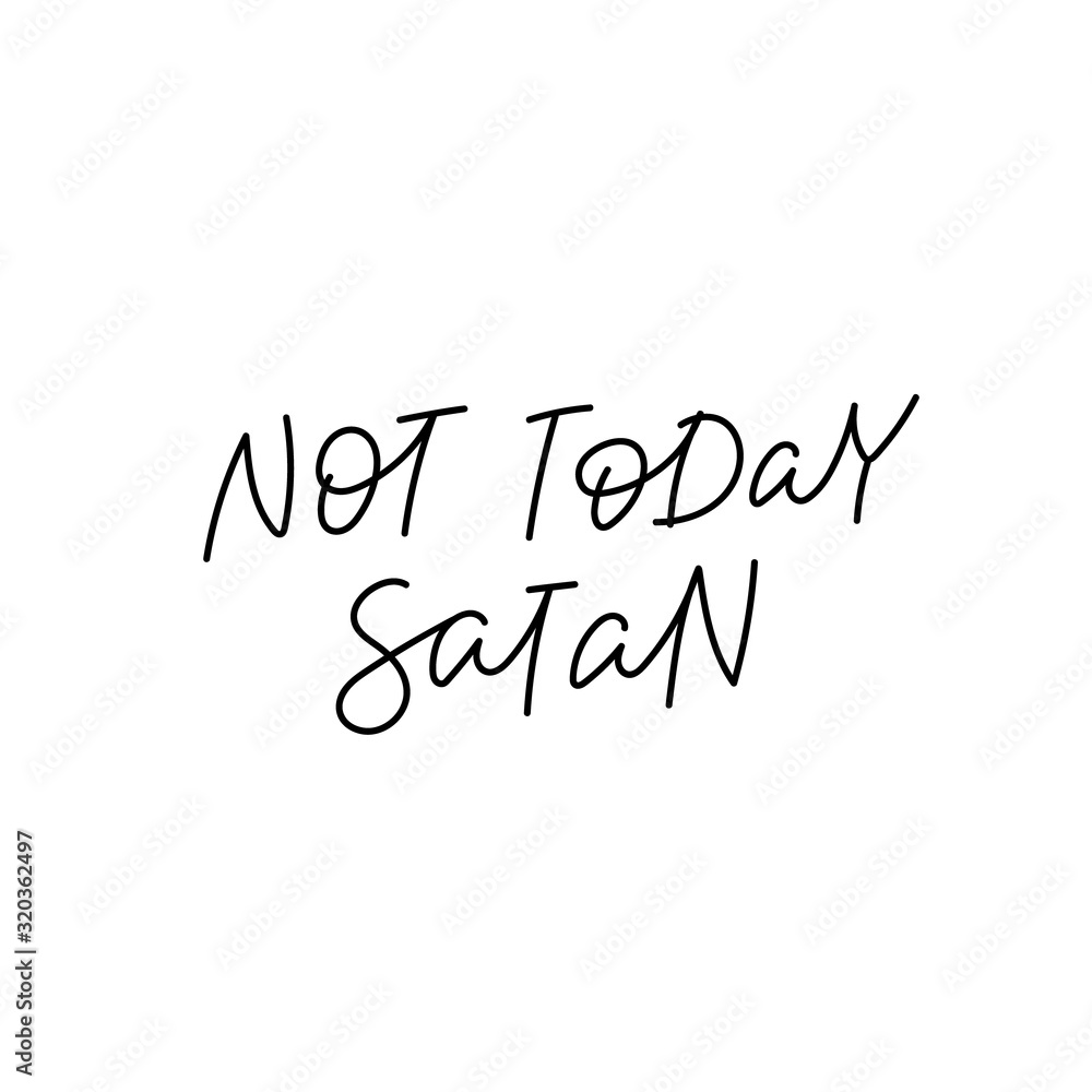 Not today satan calligraphy quote lettering