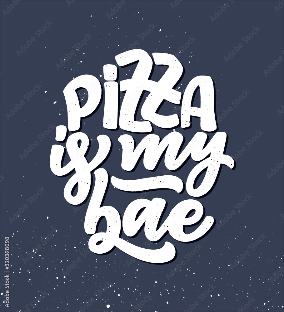 Fototapeta premium Hand drawn ettering quote about pizza. Typographic menu design. Poster for restaurant or print template. Funny concept. Vector