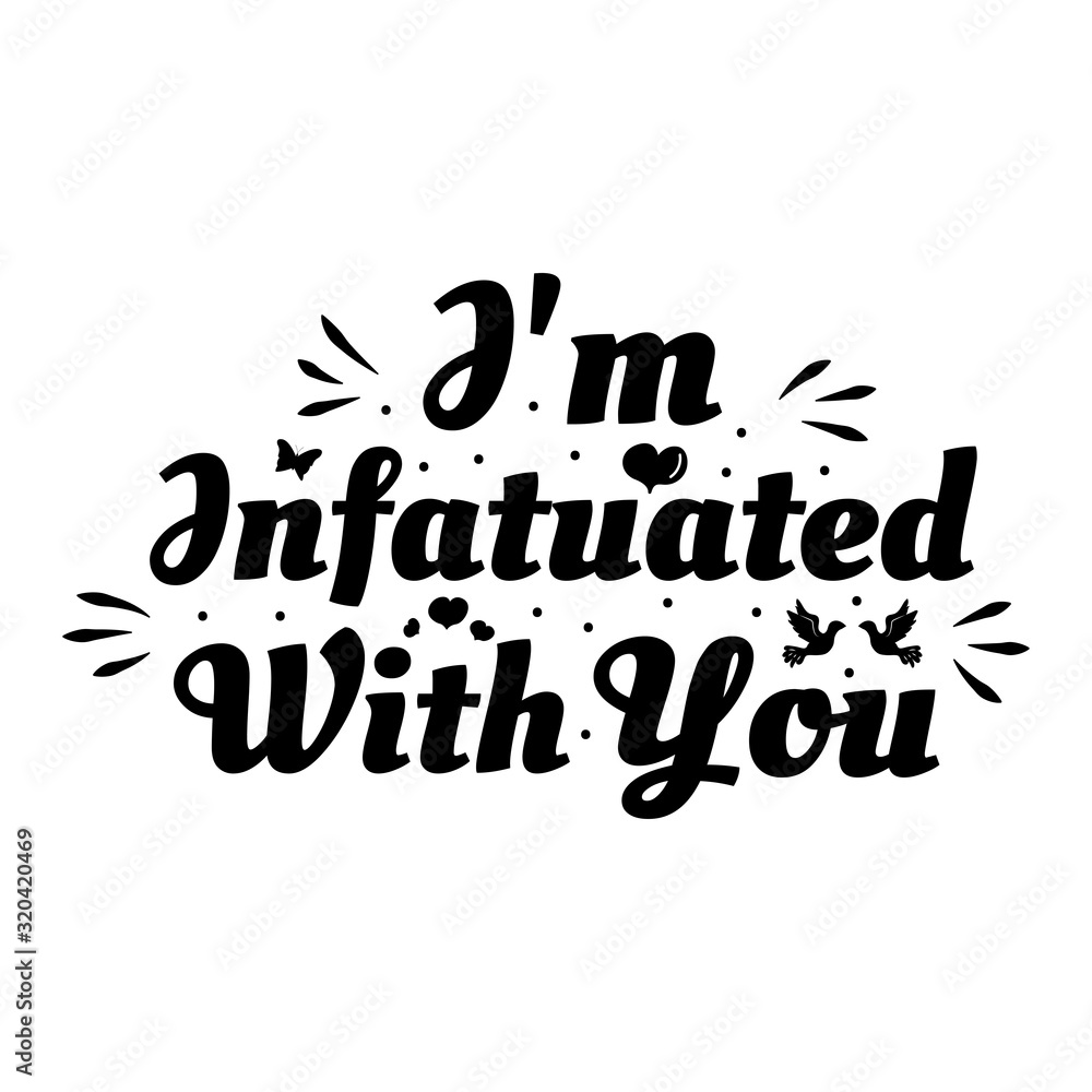 Love phrase “I'm infatuated with you“. Hand drawn typography poster. Romantic postcard. Love greeting cards vector illustration on white background