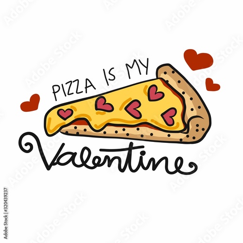 Pizza is my Valentine, pizza slice with heart cartoon vector illustration