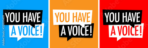 You have a voice