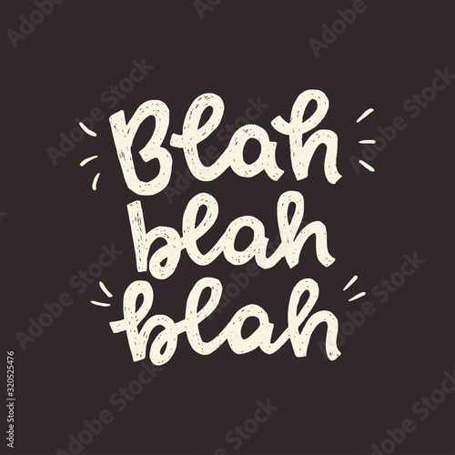 Handwritten lettering inscription Blah Blah Blah. Girly quote about chatting for blog, post cover, social media content, banner, phone case, t-shirt, poster. Bold calligraphy on chalkboard background.