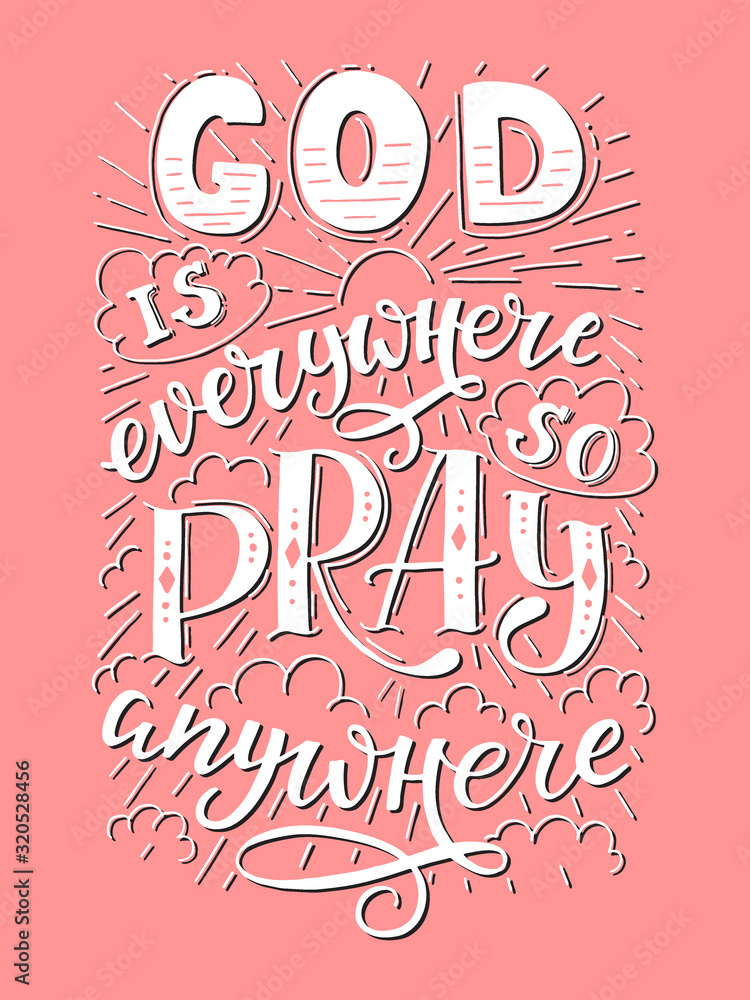 God is everywhere so pray anywhere. Modern lettering. Modern lettering. God is everywhere so pray anywhere. Modern lettering. Modern lettering.