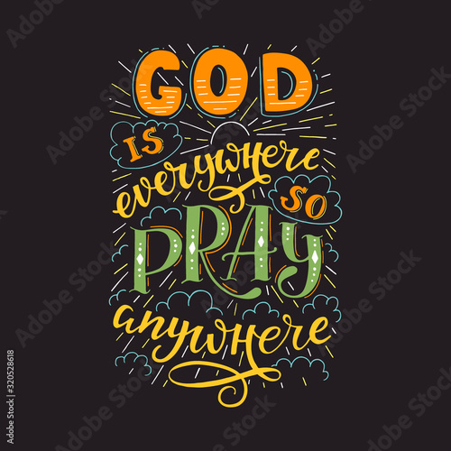 God is everywhere so pray anywhere. Modern lettering. Modern lettering.
