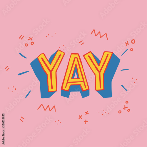 Hand lettering Yay inscription. Positive bright word on pink background. Custom typography ideal for social media, blog, newsletter, apparel, t-shirt design, wall art and greeting card.