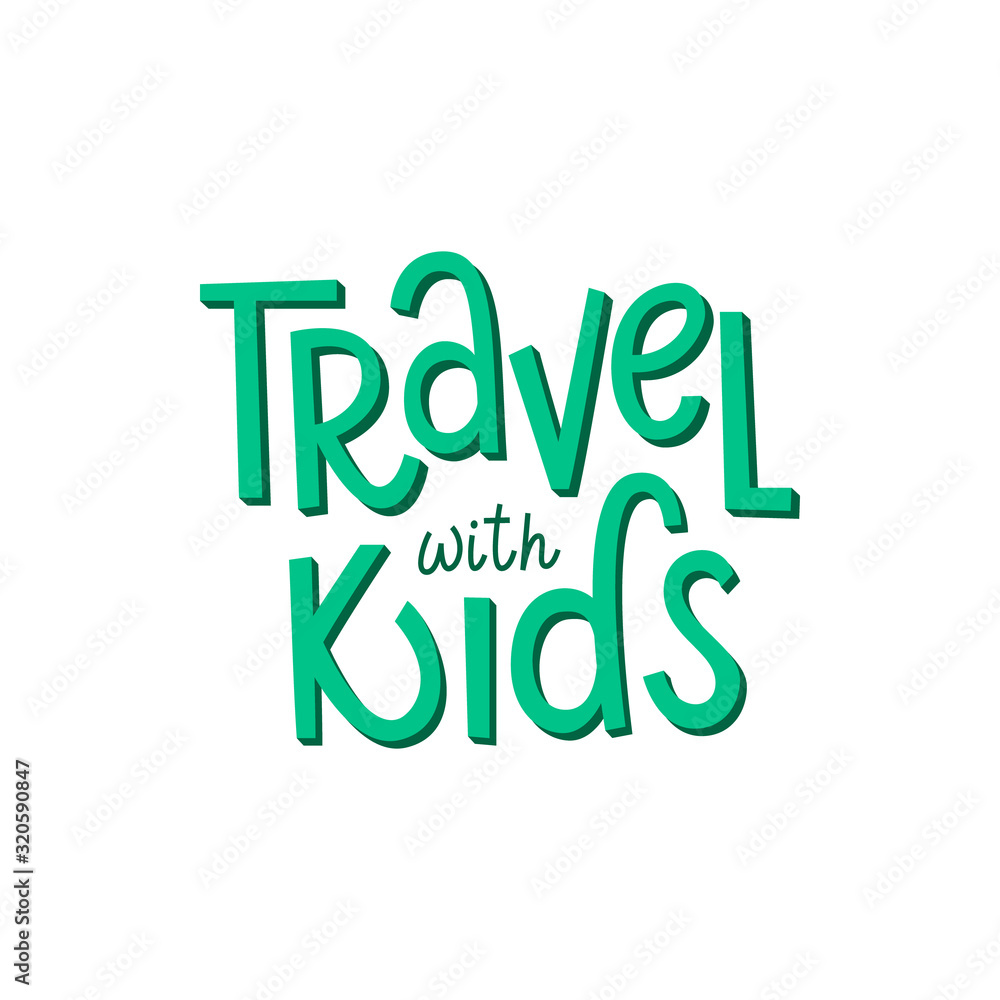 Travel with kids hand drawn vector lettering. Inspirational phrase for family activity, recreation, vacation.