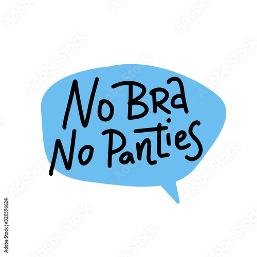 No bra no panties. Sticker for social media content. Vector hand drawn illustration design. Bubble pop art style label, poster, t shirt print, post card, video blog cover