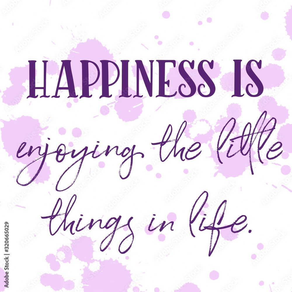 Inspirational Quote - Happiness is enjoying the little things in life Inspirational Quote - Happiness is enjoying the little things in life