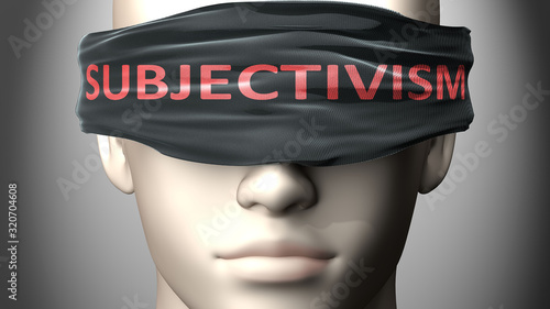 Subjectivism can make us blind - pictured as word Subjectivism on a blindfold to symbolize that it can cloud perception, 3d illustration photo