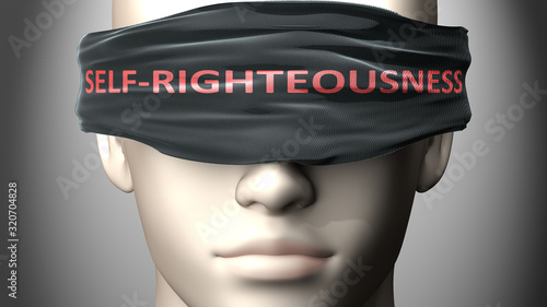 Self righteousness can make us blind - pictured as word Self righteousness on a blindfold to symbolize that it can cloud perception, 3d illustration photo