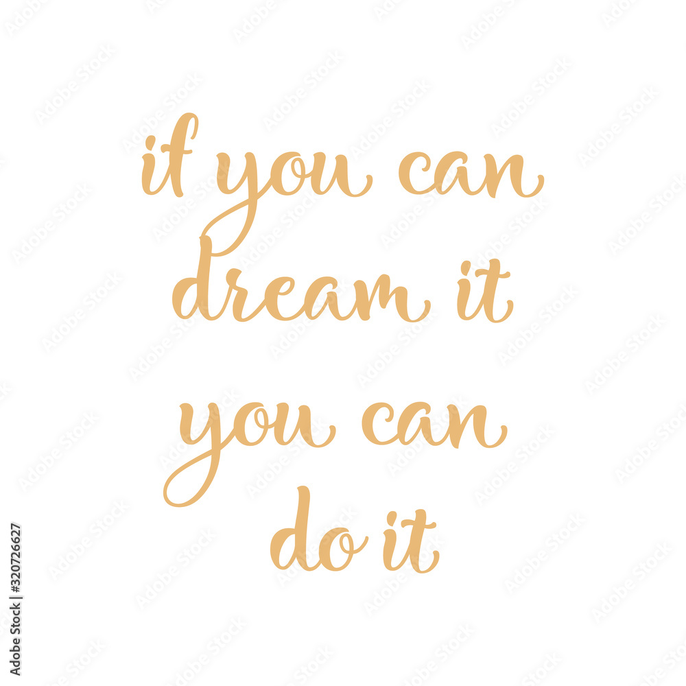 text - ''if you can dream it, you can do it'' Modern brush calligraphy. Hand drawn vector elements. Isolated on white background. Hand drawn lettering element for your design.