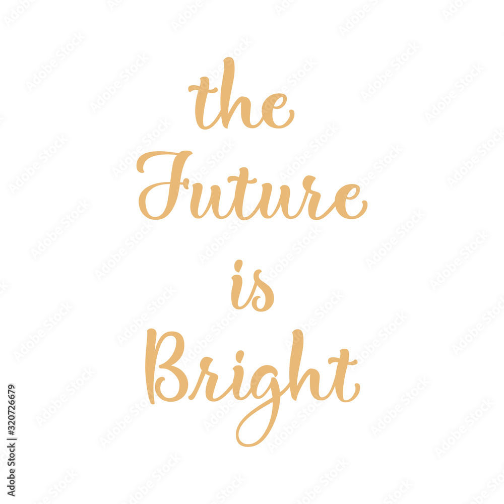 The future is bright - hand drawn inspiration quote, gold glitter textured, isolated on white background.