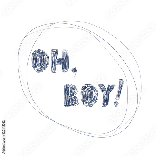 Oh boy, quote with a logo. Baby shower hand drawn lettering, scribble phrase. Poster, banner, t-shirt design element.