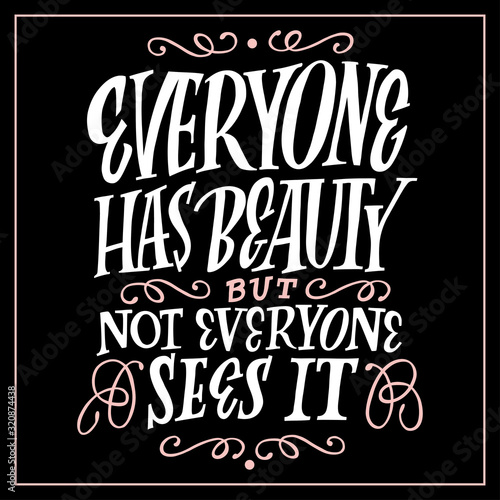 Everything has beauty but not everyone sees it. Poster  card or t-shirt design.
