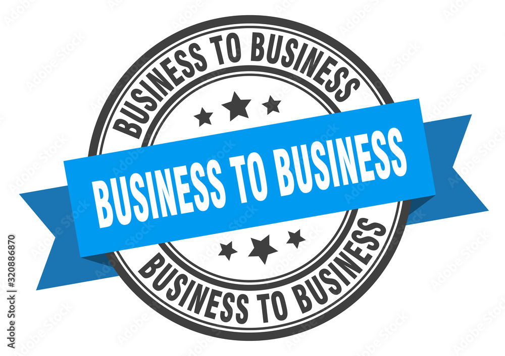 Obraz premium business to business label. business to businessround band sign. business to business stamp