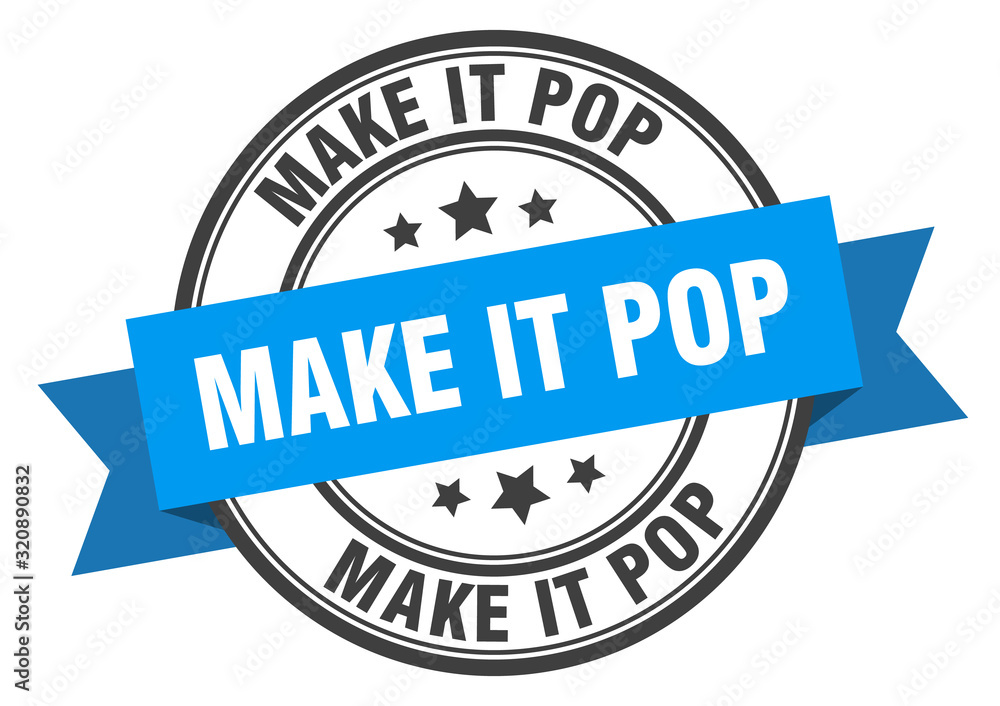 make it pop label. make it popround band sign. make it pop stamp make it pop label. make it popround band sign. make it pop stamp