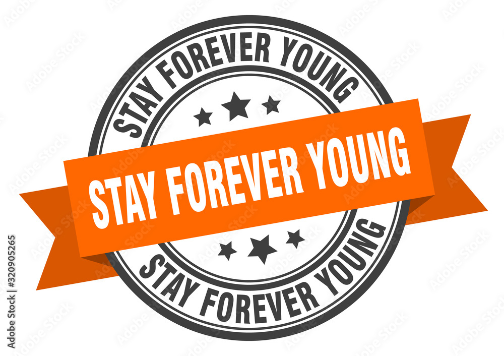 Fototapeta premium stay forever young label. stay forever younground band sign. stay forever young stamp