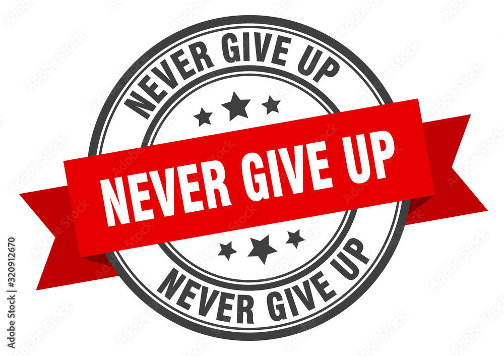 never give up label. never give upround band sign. never give up stamp