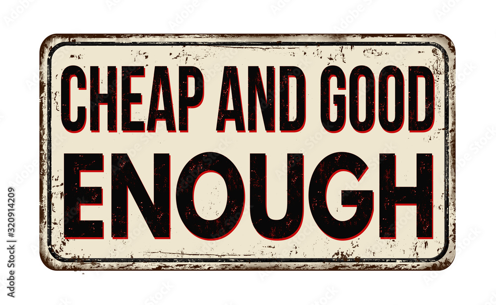 Fototapeta premium Cheap and good enough vintage rusty metal sign