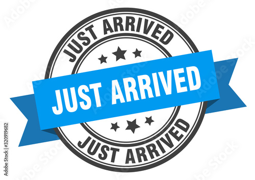 just arrived label. just arrivedround band sign. just arrived stamp
