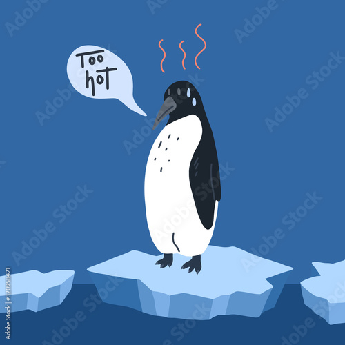 Global warming. Cartoon doodle illustration of a sad penguin on melting ice with speech bubble. Too hot. World problem with call to action. The threat of extinction of rare animals.